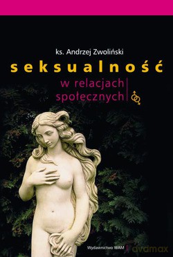 Seksualność W Relacjach Społecznych - ks. Andrzej Zwoliński [KSIĄŻKA]