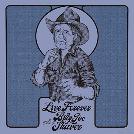 Live Forever: A Tribute To Billy Joe Shaver [CD]
