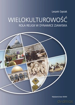 Wielokulturowość - Rola Religii W Dynamice Zjawiska - Leszek Gęsiak SJ [KSIĄŻKA]