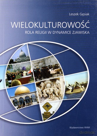 Wielokulturowość - Rola Religii W Dynamice Zjawiska - Leszek Gęsiak SJ [KSIĄŻKA]
