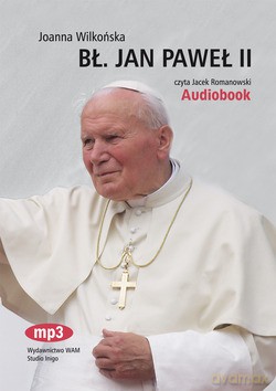 Bł. Jan Paweł II - Joanna Wilkońska [AUDIOBOOK] [CD-MP3] 
