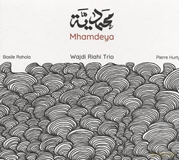 Wajdi Riahi Trio: Mhamdeya [CD]