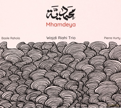 Wajdi Riahi Trio: Mhamdeya [CD]