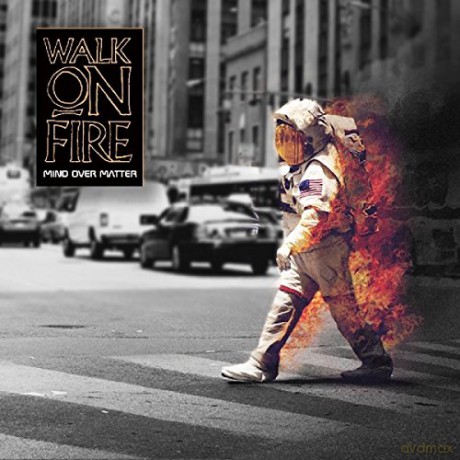 Walk On Fire: Mind Over Matter [CD]