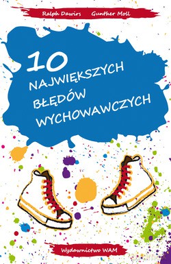 10 Największych Błędów Wychowawczych - Ralph Dawirs, Gunther Moll [KSIĄŻKA]
