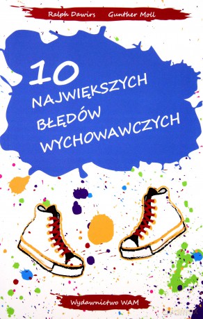 10 Największych Błędów Wychowawczych - Ralph Dawirs, Gunther Moll [KSIĄŻKA]
