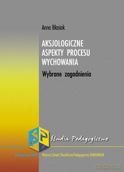 Aksjologiczne Aspekty Procesu Wychowania. Wybrane zagadnienia [KSIĄŻKA]