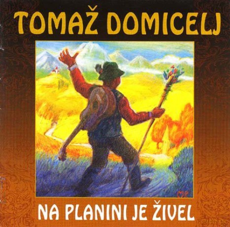 Tomaz Domicelj: Na Planini Je Zivel [CD]