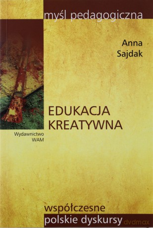 Edukacja Kreatywna - Anna Sajdak [KSIĄŻKA]