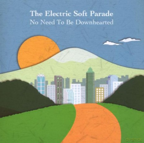 Electric Soft Parade: No Need to Be Downhearted [CD]