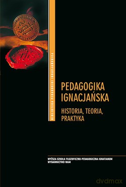 Pedagogika Ignacjańska. Historia, Teoria, Praktyka [KSIĄŻKA]