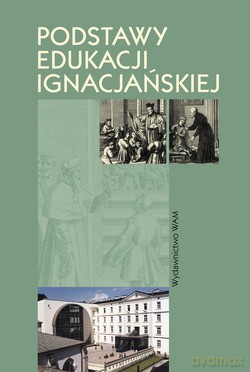 Podstawy Edukacji Ignacjańskiej [KSIĄŻKA]