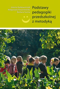 Podstawy Pedagogiki Przedszkolnej Z Metodyką - Barbara Surma, Małgorzata Kwaśniewska, Jolanta Karbowniczek [KSIĄŻKA]