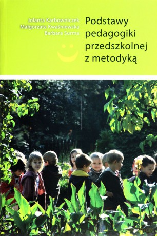 Podstawy Pedagogiki Przedszkolnej Z Metodyką - Barbara Surma, Małgorzata Kwaśniewska, Jolanta Karbowniczek [KSIĄŻKA]