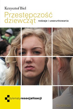 Przestępczość Dziewcząt. Rodzaje i uwarunkowania [KSIĄŻKA]