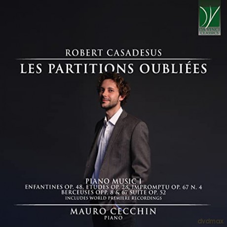 Cecchin, Mauro (Piano): Robert Casadesus: Les Partitions OubliÉEs, Piano Music I [CD]
