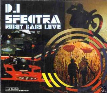 Dj Spectra: Robot Baby Love [CD]