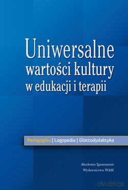 Uniwersalne Wartości Kultury W Edukacji I Terapii [KSIĄŻKA]