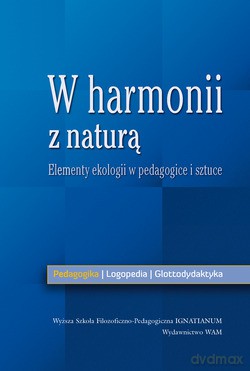 W Harmonii Z Naturą. Elementy ekologii w pedagogice i sztuce [KSIĄŻKA]