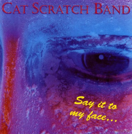 Cat Scratch Band: Say It to My Face [CD]