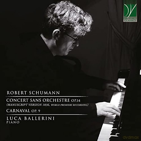 Luca Ballerini: Schumann: Concert Sans Orchestre Op.14 (Manuscript Version 1836), Carnaval Op. [CD]