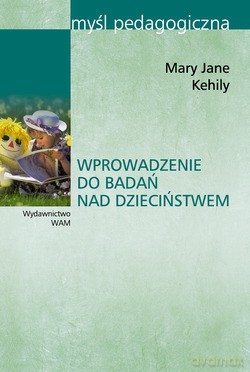 Wprowadzenie Do Badań Nad Dzieciństwem - Mary Jane Kehily [KSIĄŻKA]