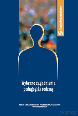 Wybrane Zagadnienia Pedagogiki Rodziny [KSIĄŻKA]