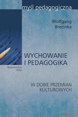 Wychowanie I Pedagogika W Dobie Przemian Kulturowych. Podręcznik akademicki [KSIĄŻKA]