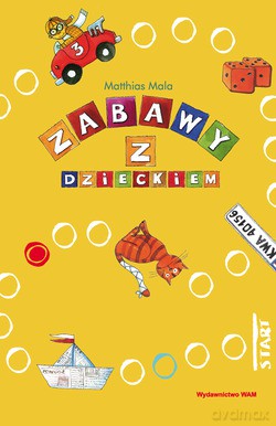 Zabawy Z Dzieckiem. 100 pomysłów zabaw w domu i w podróży [KSIĄŻKA]