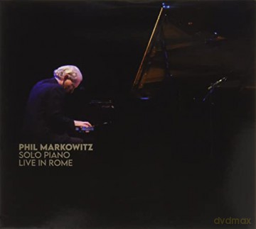 Markovitz, Phil: Solo Piano Live In Rome [CD]