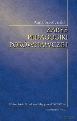 Zarys Pedagogiki Porównawczej. Zagadnienia dotyczące systemów wychowania i oświaty w wybranych krajach [KSIĄŻKA]