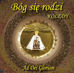 Bóg Się Rodzi. Kolędy Ad Dei Gloriam [CD]