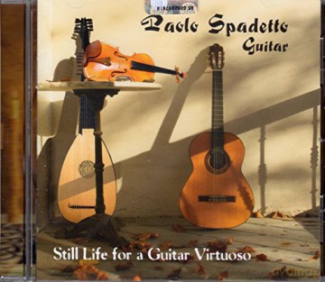 Paolo Spadetto: Still Life For A Guitar Virtuoso [CD]
