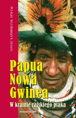 Papua Nowa Gwinea. W krainie rajskiego ptaka [KSIĄŻKA]