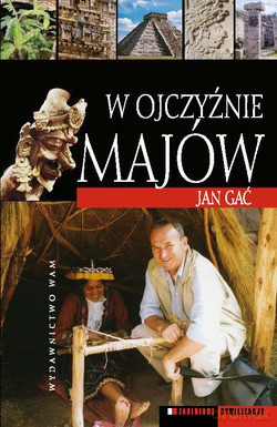 W Ojczyźnie Majów - Jan Gać [KSIĄŻKA]
