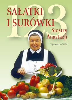 123 Sałatki I Surówki Siostry Anastazji - s. Anastazja Pustelnik FDC [KSIĄŻKA]