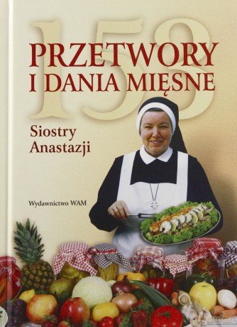 153 Przetwory I Dania Mięsne Siostry Anastazji - s. Anastazja Pustelnik FDC [KSIĄŻKA]