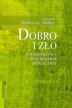 Dobro I Zło. Z perspektywy psychologii społecznej [KSIĄŻKA]