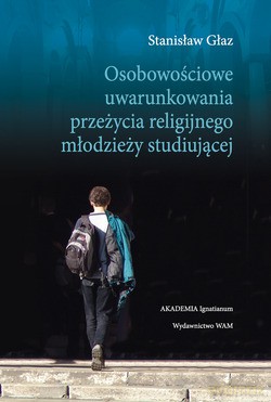 Osobowościowe Uwarunkowania Przeżycia Religijnego Młodzieży Studiującej - Stanisław Głaz SJ [KSIĄŻKA]