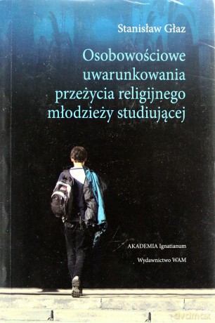 Osobowościowe Uwarunkowania Przeżycia Religijnego Młodzieży Studiującej - Stanisław Głaz SJ [KSIĄŻKA]
