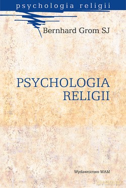 Psychologia Religii - Bernhard Grom SJ [KSIĄŻKA]