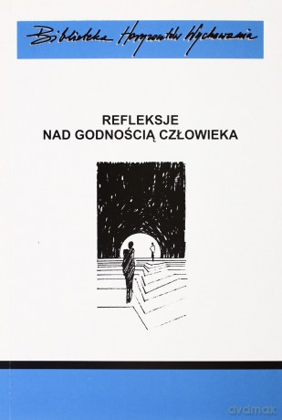 Refleksje Nad Godnością Człowieka [KSIĄŻKA]