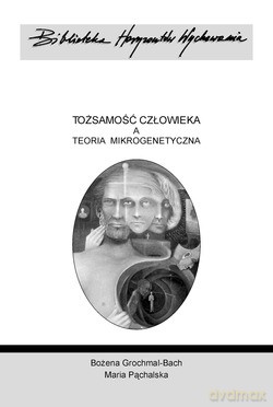 Tożsamość Człowieka A Teoria Mikrogenetyczna. Nowe podejście do interpretacji zaburzeń jaźni w chorobach psychicznych [KSIĄŻKA]
