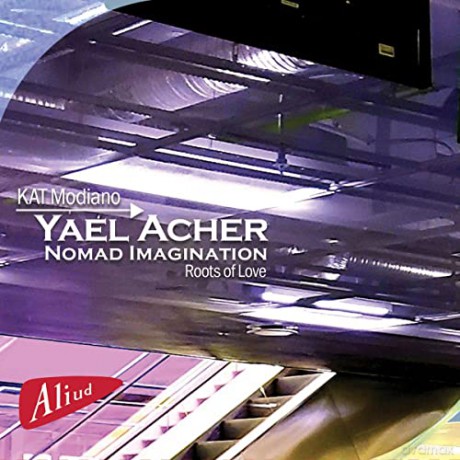 Yael Acher: Nomad Imagination, Roots of Love [CD]