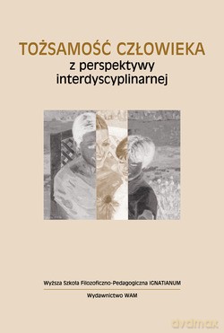 Tożsamość Człowieka Z Perspektywy Interdyscyplinarnej [KSIĄŻKA]
