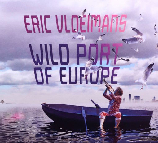 Eric Vloeimans: Wild Port Of Europe [CD]