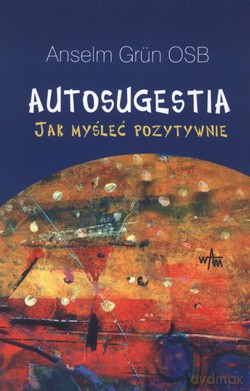 Autosugestia. Jak myśleć pozytywnie [KSIĄŻKA]