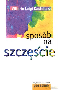 Sposób Na Szczęście - Vittorio Luigi Castellazzi [KSIĄŻKA]