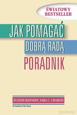 Jak Pomagać Dobrą Radą. Poradnik [KSIĄŻKA]