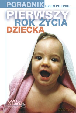 Dzień Po Dniu. Pierwszy rok życia dziecka [KSIĄŻKA]